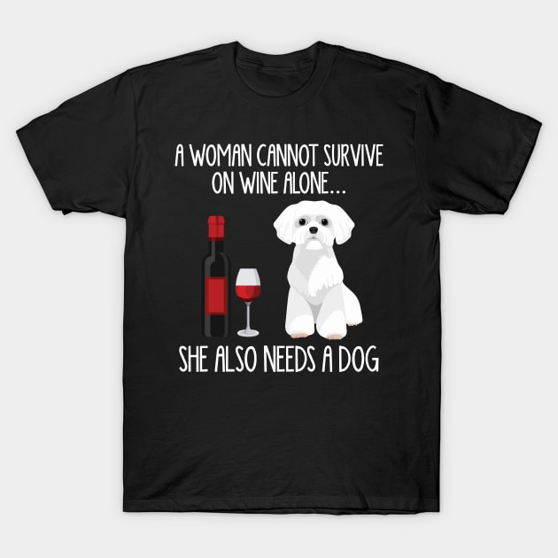 A Woman Cannot Survive On Wine Alone She Also Needs A Westie T-Shirt by AxelRoldns